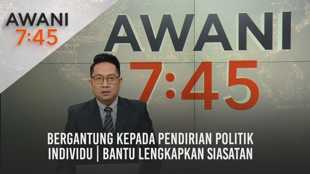 AWANI 7:45 [10/04/2021]: Bergantung kepada pendirian politik individu | Bantu lengkapkan siasatan | Dalam simpanan polis