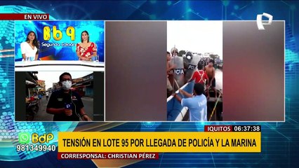 Tensión en Lote 95: comuneros en alerta por llegada de la Policía y Marina en zona petrolera