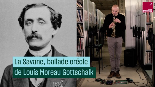 La Savane, ballade créole de Louis Moreau Gottschalk, une musique à partager