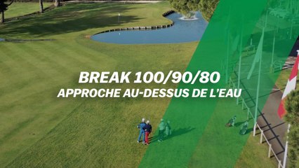 Break 100/90/80 : Approche au-dessus de l'eau