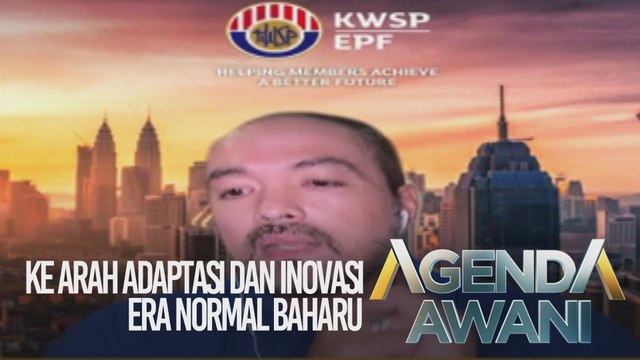 Agenda AWANI: Ke arah adaptasi dan inovasi era normal baharu