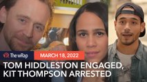 Tom Hiddleston is engaged to Zawe Ashton; Kit Thompson arrested for alleged abuse