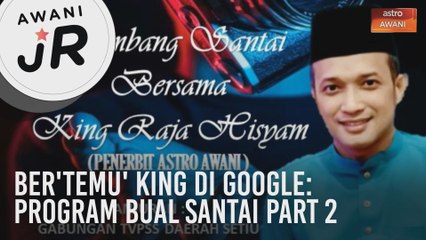 #AWANIJr: Ber'temu' King di Google: Program bual Santai Part 2