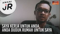 #AWANIJr: Saya kerja untuk anda, anda duduk rumah untuk saya