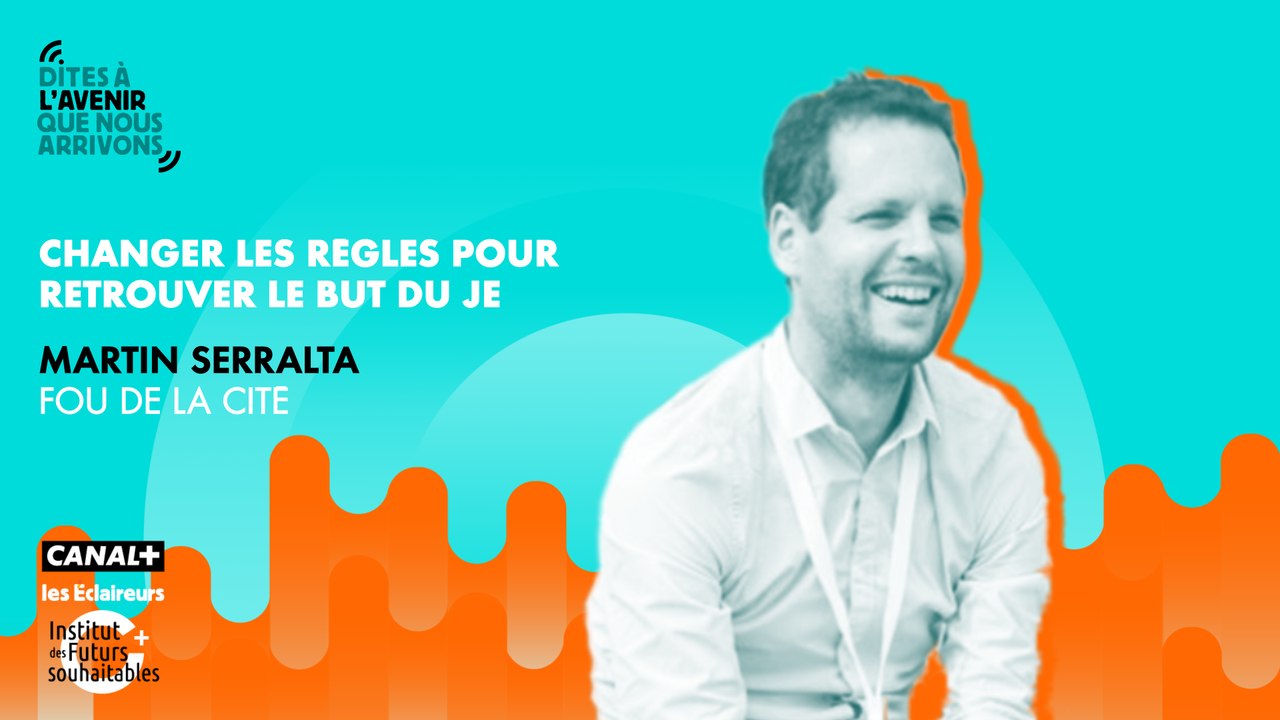 Changer les règles pour retrouver le but du Je avec Martin Serralta, fou de la cité