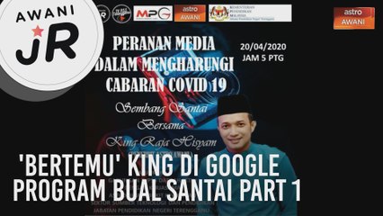 #AWANIJr: 'Bertemu' King di Google: Program bual Santai Part 1