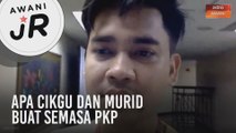 #AWANIJr: Apa Cikgu dan Murid buat semasa PKP