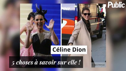 Vidéo : Céline Dion : 5 choses à savoir sur elle !
