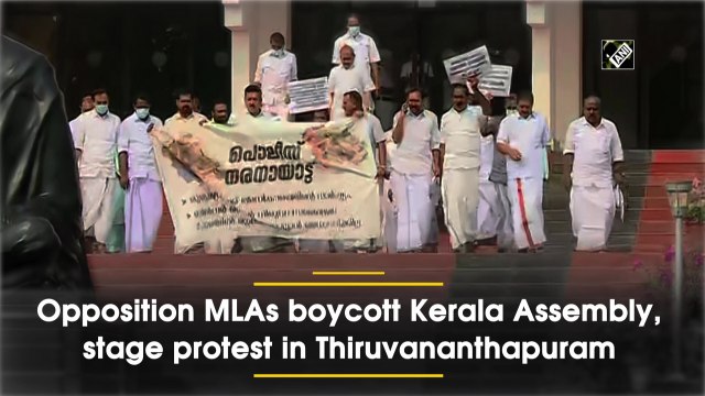 Opposition MLAs boycott Kerala Assembly, stage protest in Thiruvananthapuram