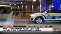 AVM otoparkında kadın cinayeti