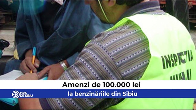 Știrile zilei la Sibiu - Amenzi de 100.000 lei la benzinăriile din Sibiu O firmă a fost amendată cu 50.000 de lei de Primăria Sibiu Sibian mort în Germania - Tânărul a suferit un accident de muncă