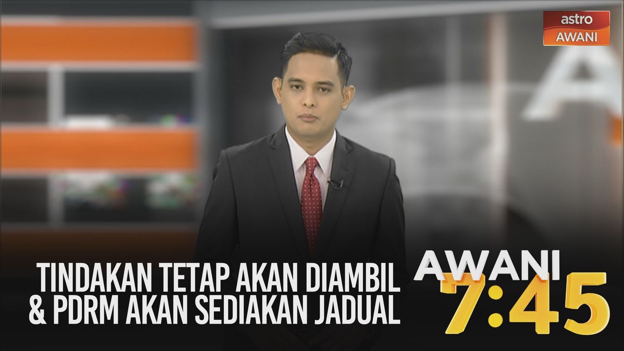 AWANI 7:45 [02/05/2020]:  Tindakan tetap akan diambil & PDRM akan sediakan jadual