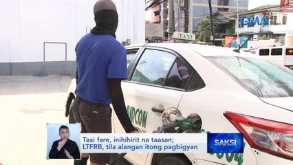 Taxi fare, inihihirit na taasan; LTFRB, tila alangan itong pagbigyan | Saksi