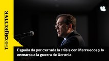 España da por cerrada la crisis con Marruecos y lo enmarca a la guerra de Ucrania