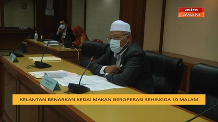 Kelantan benar kedai makan beroperasi sehingga 10 malam