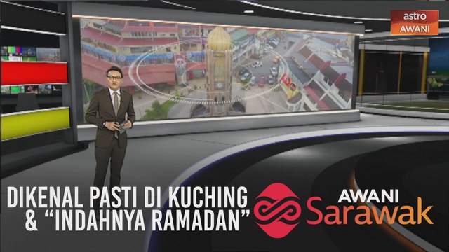 AWANI Sarawak [20/05/2020] - Sempena Aidilfitri & Gawai, dikenal pasti di Kuching & indahnya Ramadan