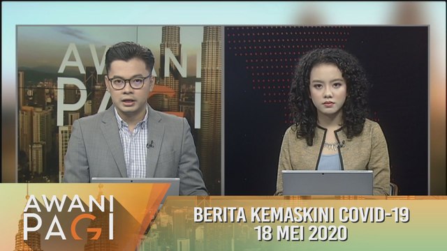 AWANI Pagi: Berita kemaskini COVID-19 [18 Mei 2020]