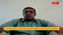 Perusahaan kecil, mikro Kedah perlu dana bina semula aktiviti ekonomi