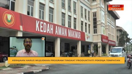 Kerajaan disaran wujudkan program tingkat produktiviti pekerja tempatan
