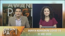 AWANI Pagi: Berita kemaskini COVID-19 [22 Mei 2020]