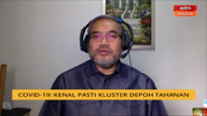 Kes COVID-19 di depoh tahanan mungkin melibatkan generasi kelima, keenam