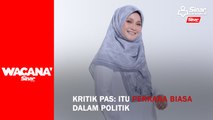 [SHORTS] Kritik Pas: Itu perkara biasa dalam politik