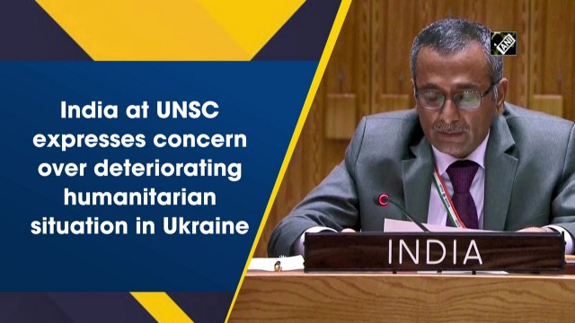 India at UNSC expresses concern over deteriorating humanitarian situation in Ukraine