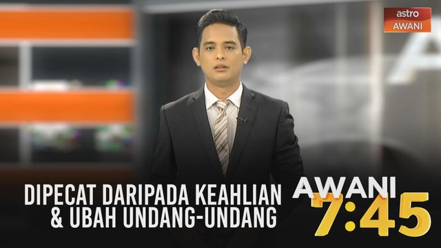 AWANI 7:45 [28/05/2020]: Dipecat daripada keahlian, ubah undang-undang & tiga anak lemas