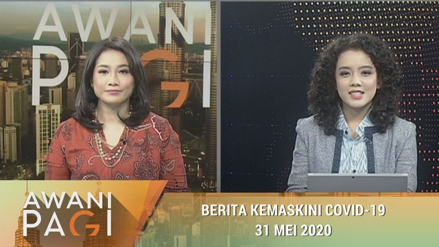 AWANI Pagi: Berita kemaskini COVID-19 [31 Mei 2020]