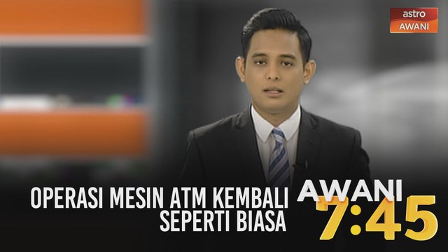 AWANI 7:45 [31/05/2020]: Operasi mesin ATM kembali seperti biasa & kerajaan akan pertimbangkan