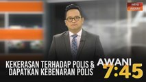AWANI 7:45 [02/06/2020]: Kekerasan terhadap polis, dapatkan kebenaran polis & kesukaran hadapi COVID-19