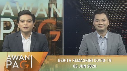 AWANI Pagi: Berita kemaskini COVID-19 [03 Jun 2020]