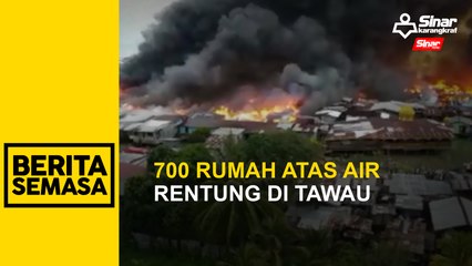 700 rumah atas air rentung di Tawau
