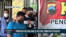 Buang Mayat di Bawah Jembatan Tol Susukan Semarang, Pembunuh Ibu & Anak Ditangkap Polda Jateng!