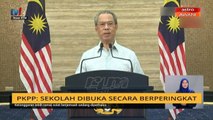 PKPP: Sekolah dibuka secara berperingkat