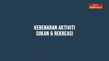 [INFOGRAFIK] Kebenaran aktiviti sukan & rekriasi