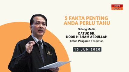 5 perkara penting dalam Sidang Media KKM - 10 Jun 2020