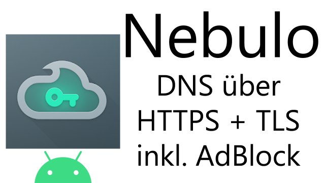 [TUT] Nebulo - DNS über HTTPS / TLS [4K | DE]