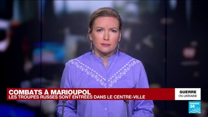 Marioupol : les troupes russes sont entrées dans le centre-ville