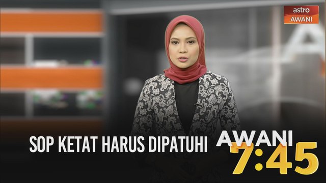 AWANI 7:45 [22/06/2020]: SOP ketat harus dipatuhi