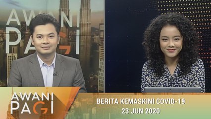 AWANI Pagi: Berita kemaskini COVID-19 [23 Jun 2020]