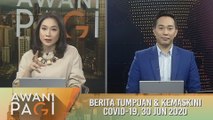 AWANI Pagi: Berita tumpuan & kemaskini COVID-19 [30 Jun 2020]