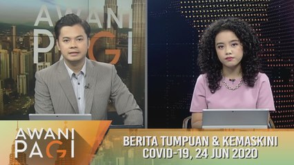 AWANI Pagi: Berita tumpuan & kemaskini COVID-19 [24 Jun 2020]