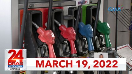 24 Oras Weekend Express: March 19, 2022 [HD]