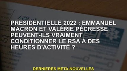 Président 2022 : Emmanuel Macron et Valérie Pécresse peuvent-ils vraiment conditionner le RSA au tem