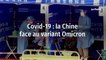 Covid-19 : la Chine submergée par le variant Omicron