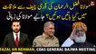 Which issues were discussed in Fazal ur Rehman, COAS General Bajwa meeting?