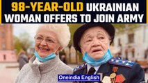 Ukraine crisis: 98-year-old woman offers to join the army to fight against Russia | Oneindia News