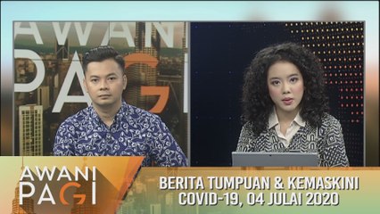 AWANI Pagi: Berita kemaskini COVID-19 [04 Julai 2020]