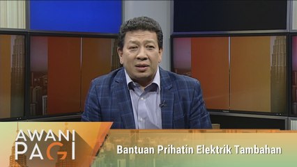 AWANI Pagi: Bantuan Prihatin Elektrik Tambahan